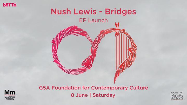 Nush Lewis - Bridges EP Launch | G5A