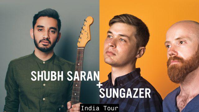 Shubh Saran + Sungazer | India Tour