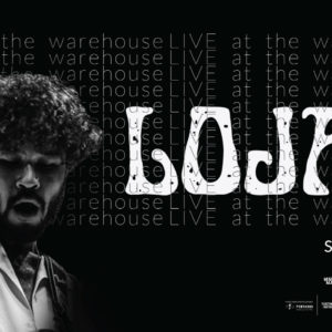 Presenting LOJAL Live at the warehouse