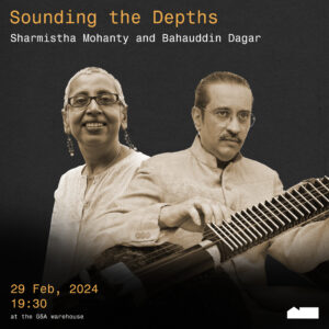 Sounding the Depths : Sharmistha Mohanty and Bahauddin Dagar